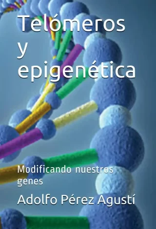 Libro : Telómeros y Epigenética de Adolfo Pérez Agustí- Adn-antienvejecimiento